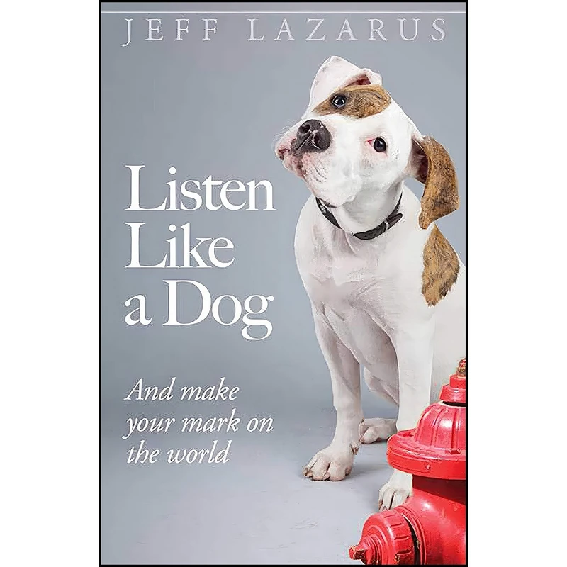 کتاب Listen Like a Dog اثر Jeff Lazarus انتشارات Health Communications Inc