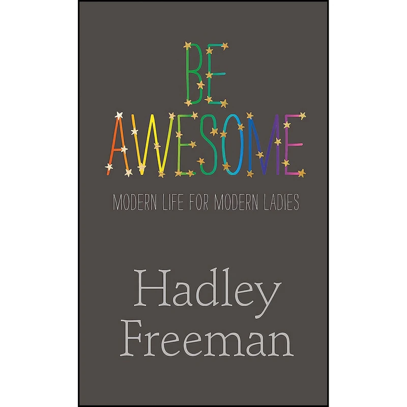 کتاب Be Awesome اثر Hadley Freeman انتشارات Fourth Estate Ltd