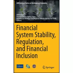 کتاب Financial System Stability, Regulation, and Financial Inclusion  اثر جمعي از نويسندگان انتشارات Springer