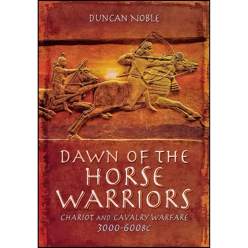 کتاب Dawn of the Horse Warriors اثر Duncan Noble انتشارات Pen and Sword Military