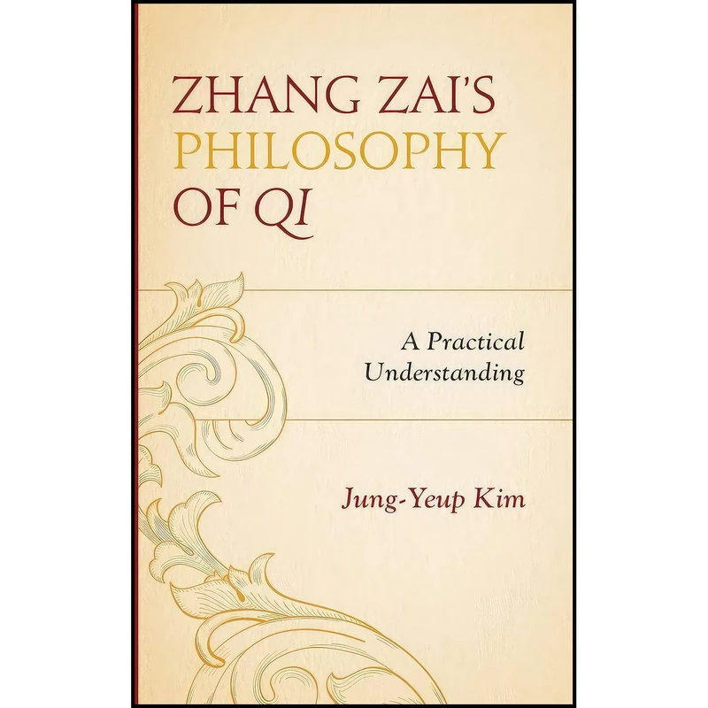 کتاب Zhang Zai's Philosophy of Qi اثر Jung-Yeup Kim انتشارات Lexington Books
