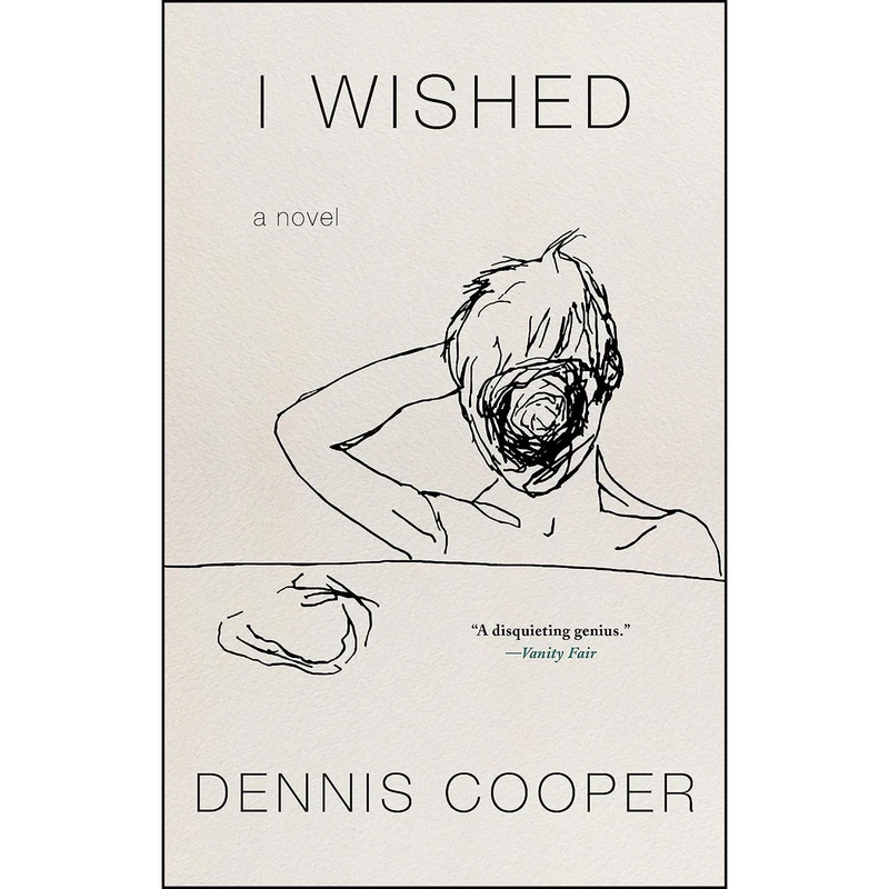 کتاب I Wished اثر Dennis Cooper انتشارات Soho Press