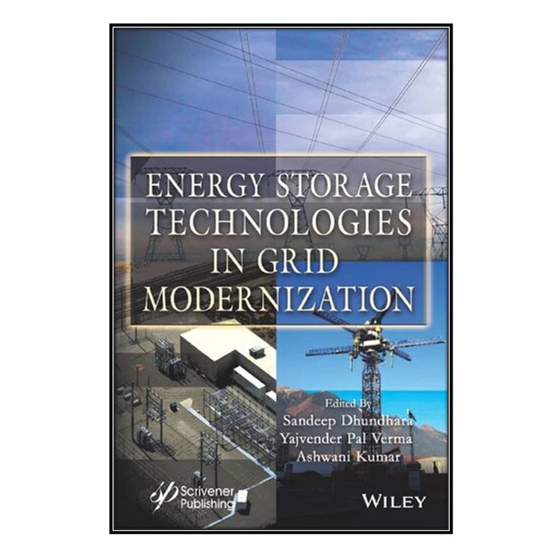 کتاب Energy Storage Technologies in Grid Modernization اثر جمعي از نويسندگان انتشارات مؤلفين طلايي
