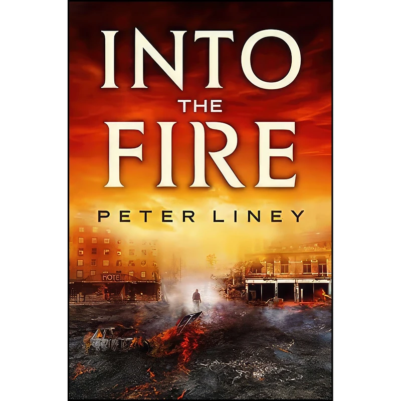 کتاب Into The Fire  اثر Peter Liney انتشارات Jo Fletcher Books
