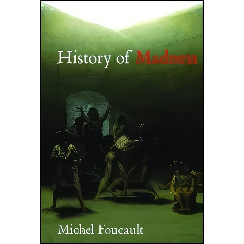 کتاب History of Madness اثر Michel Foucault انتشارات Routledge