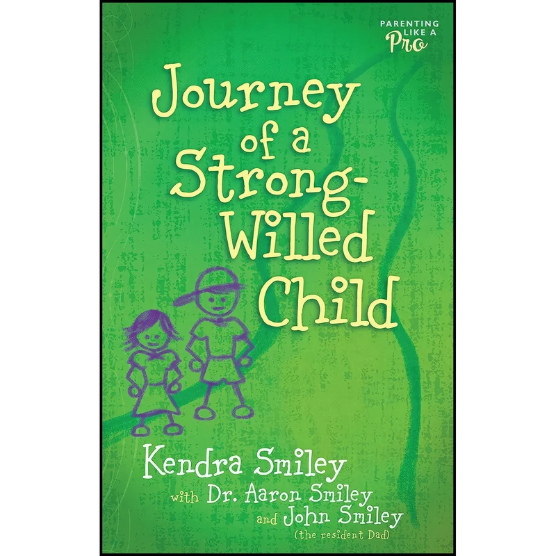 کتاب Journey of a Strong-Willed Child اثر Kendra Smiley and John Smiley انتشارات Moody Publishers