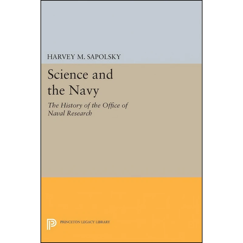 کتاب Science and the Navy اثر Harvey M. Sapolsky انتشارات Princeton University Press
