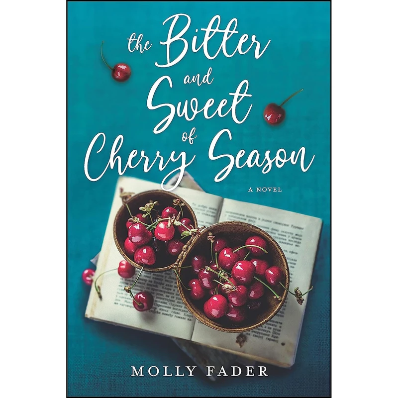 کتاب The Bitter and Sweet of Cherry Season اثر Molly O Keefe and Molly Fader انتشارات Graydon House
