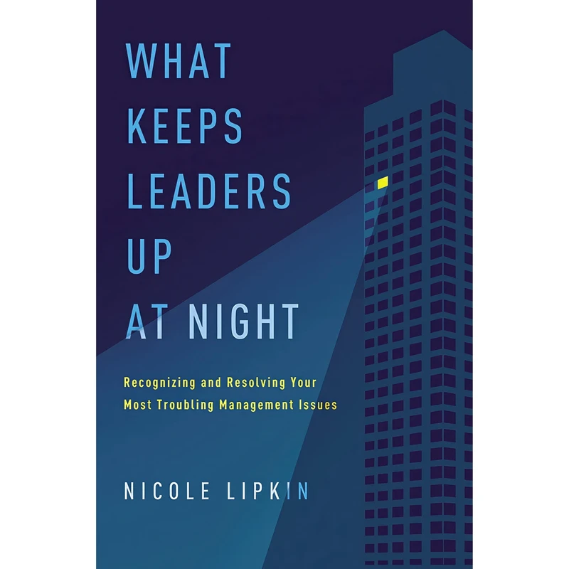 کتاب What Keeps Leaders Up at Night اثر Nicole A. Lipkin انتشارات AMACOM