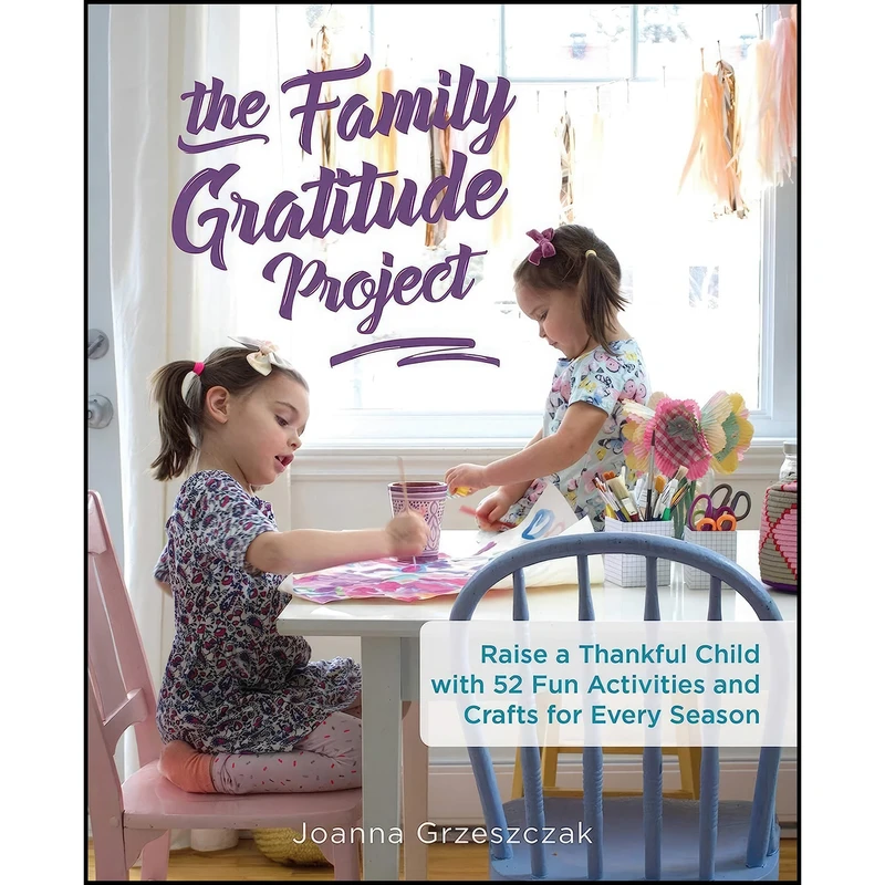 کتاب The Family Gratitude Project اثر Joanna Grzeszczak انتشارات Ulysses Press