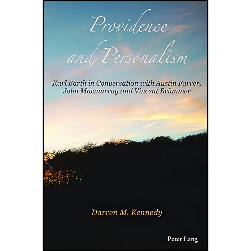 کتاب Providence and Personalism اثر Darren Kennedy انتشارات Peter Lang AG, Internationaler Verlag der Wissenschaften