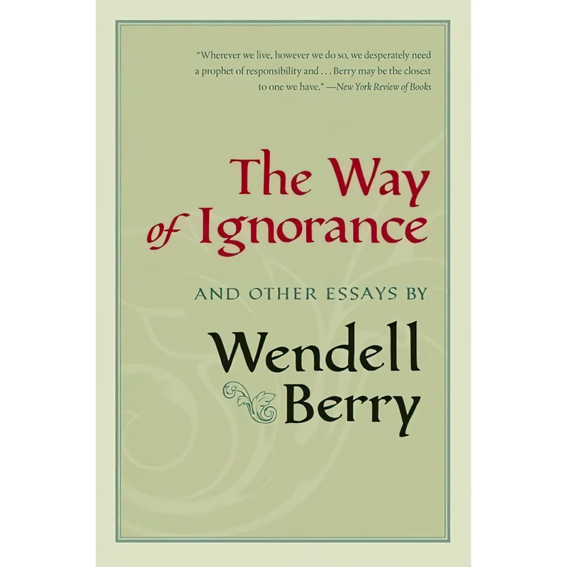 کتاب The Way of Ignorance اثر Wendell Berry انتشارات Counterpoint