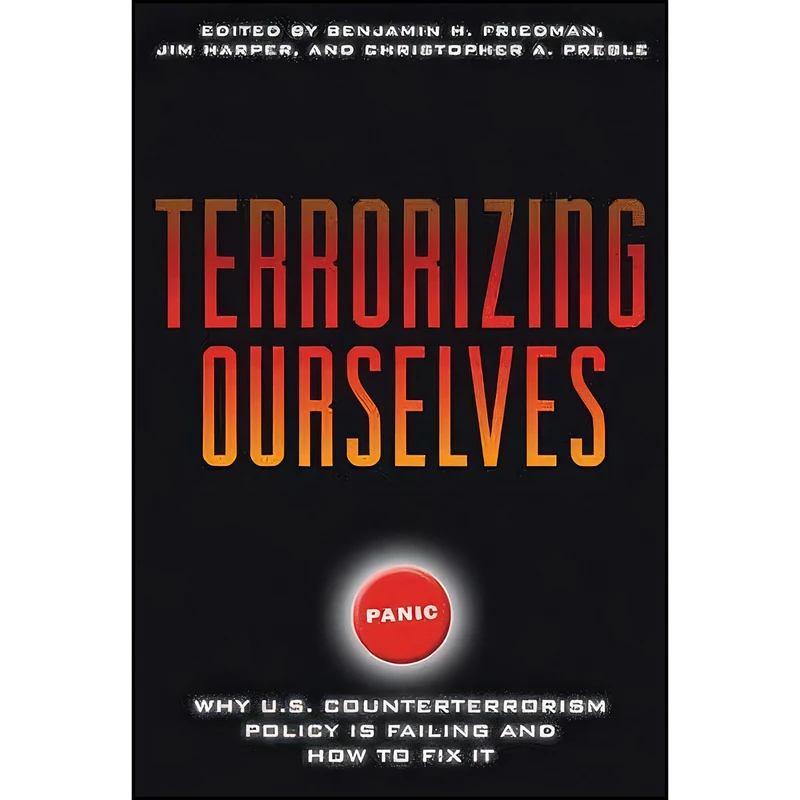 کتاب Terrorizing Ourselves اثر جمعي از نويسندگان انتشارات Cato Institute