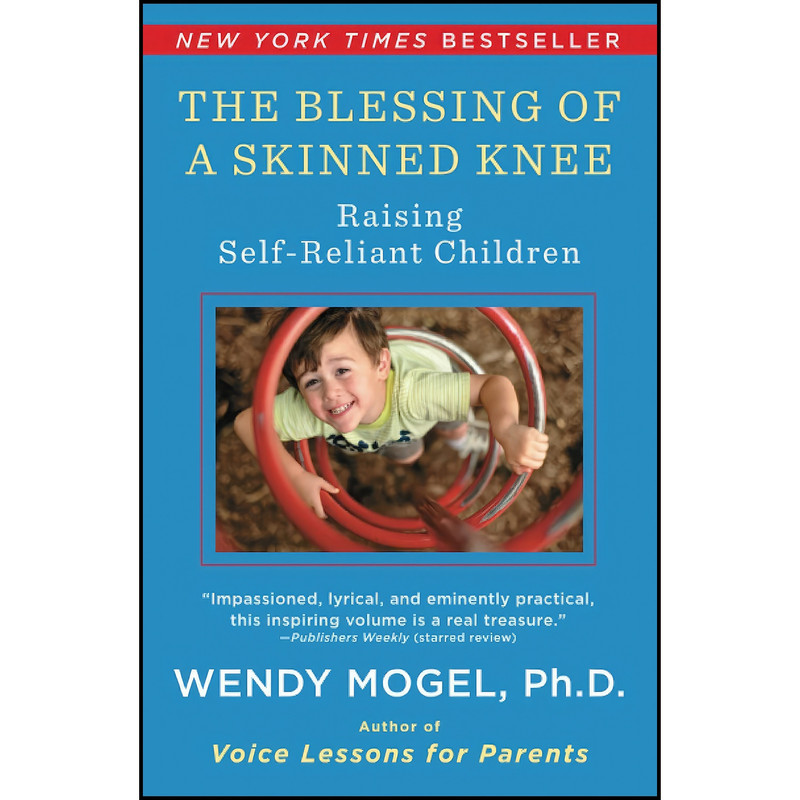 کتاب The Blessing Of A Skinned Knee اثر Wendy Mogel انتشارات Scribner