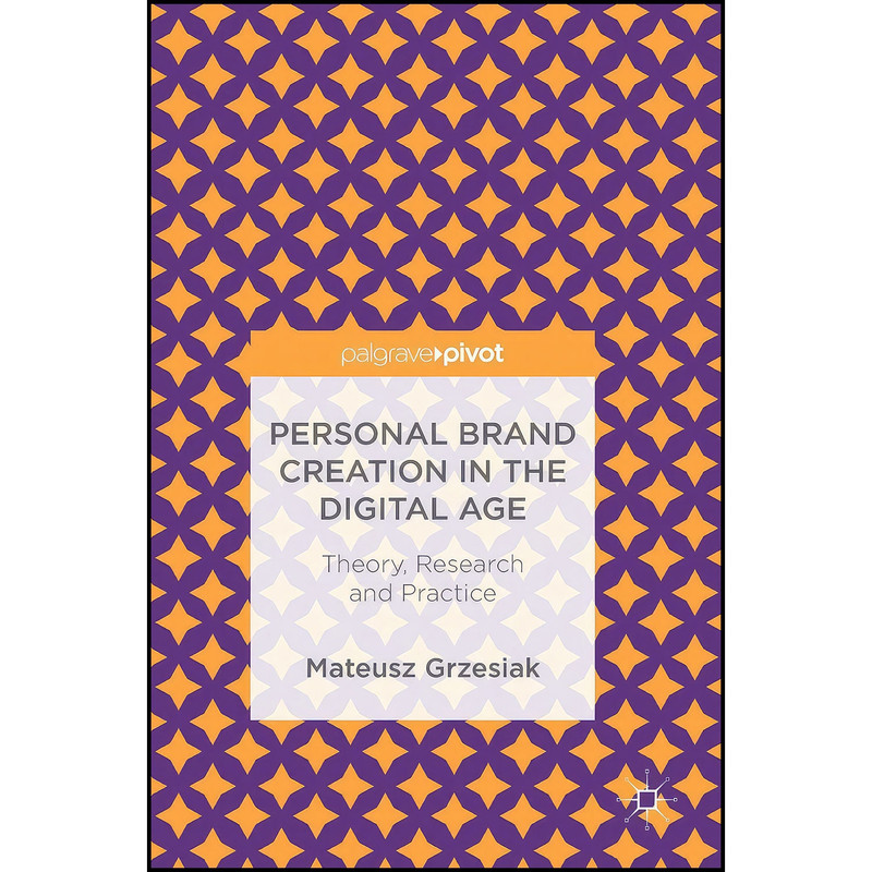 کتاب Personal Brand Creation in the Digital Age اثر Mateusz Grzesiak انتشارات Palgrave Pivot