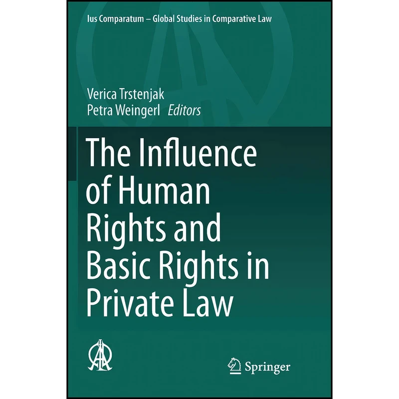 کتاب The Influence of Human Rights and Basic Rights in Private Law  اثر Verica Trstenjak and Petra Weingerl انتشارات تازه ها
