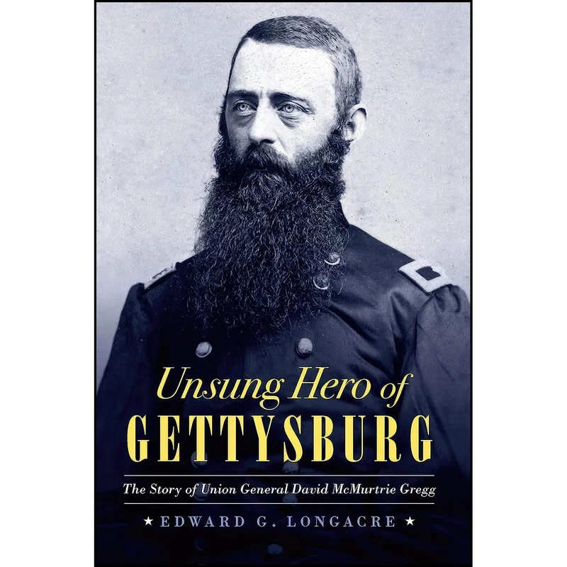 کتاب Unsung Hero of Gettysburg اثر Edward G. Longacre انتشارات POTOMAC BOOKS