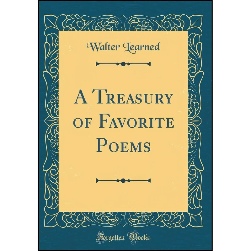 کتاب A Treasury of Favorite Poems  اثر Walter Learned انتشارات Forgotten Books