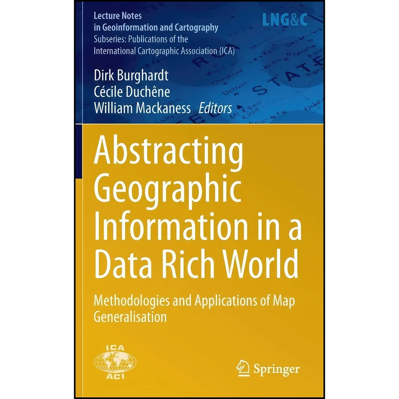 کتاب Abstracting Geographic Information in a Data Rich World اثر جمعي از نويسندگان انتشارات Springer