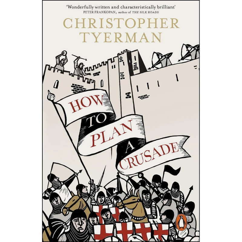 کتاب How to Plan a Crusade اثر Christopher Tyerman انتشارات Penguin Press