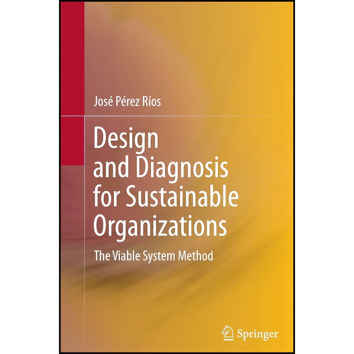 کتاب Design and Diagnosis for Sustainable Organizations اثر Jose. Perez Rios انتشارات Springer