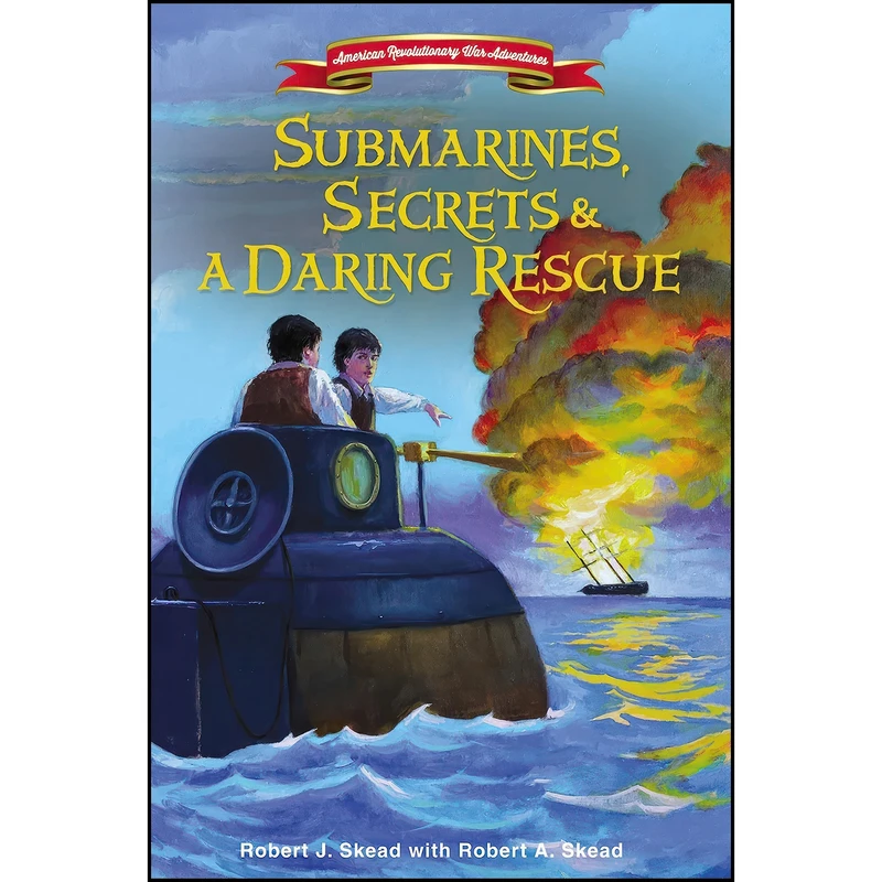 کتاب Submarines, Secrets and a Daring Rescue اثر Robert J. Skead and Robert A. Skead انتشارات Zonderkidz