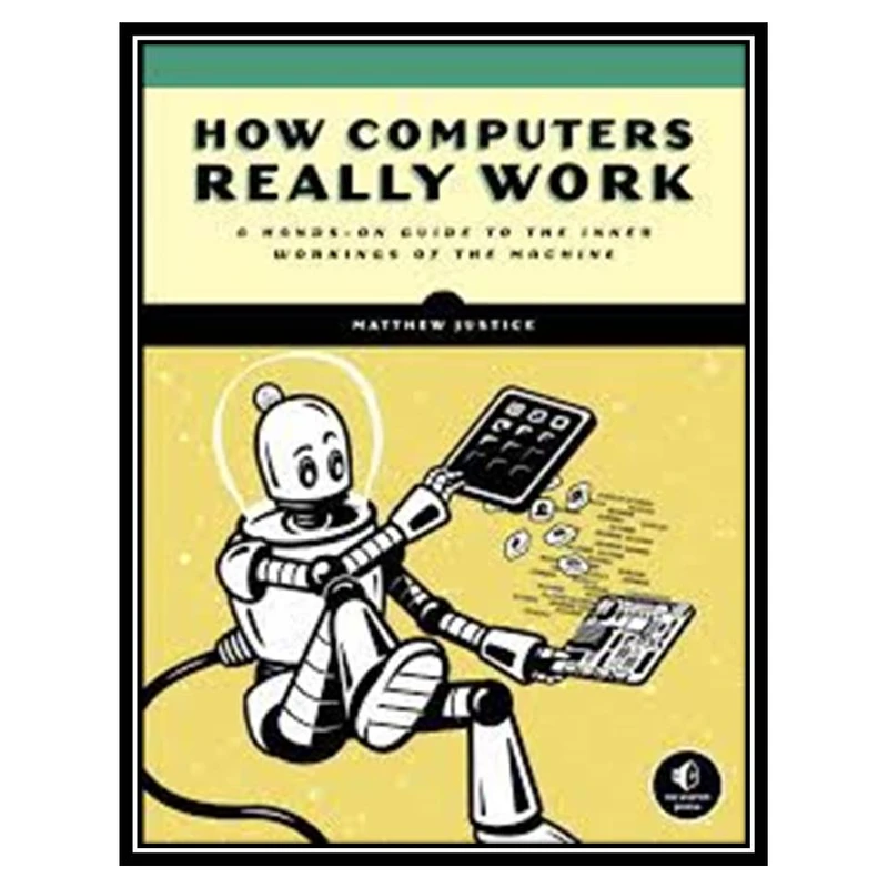 کتاب How Computers Really Work اثر Matthew Justice انتشارات مؤلفین طلایی