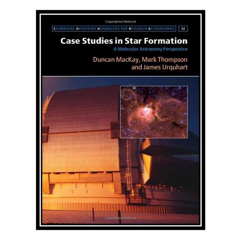کتاب Case Studies in Star Formation: A Molecular Astronomy Perspective اثر جمعی از نویسندگان انتشارات مؤلفین طلایی