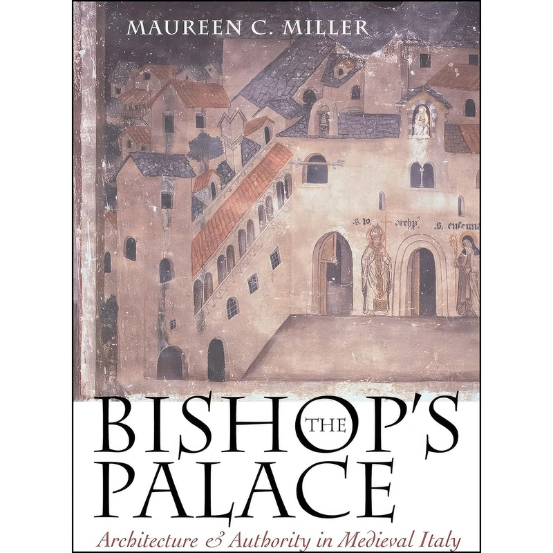 کتاب The Bishops Palace اثر Maureen C. Miller انتشارات Cornell University Press