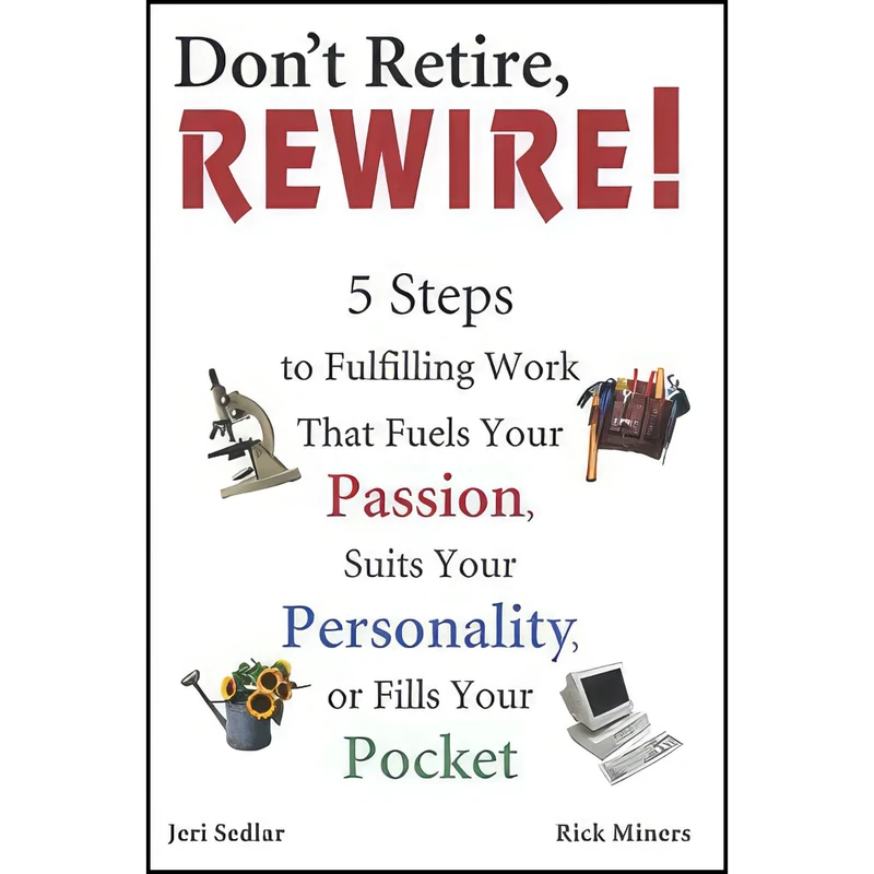 کتاب Dont Retire, REWIRE! اثر Jeri Sedlar and Rick Miners انتشارات Alpha
