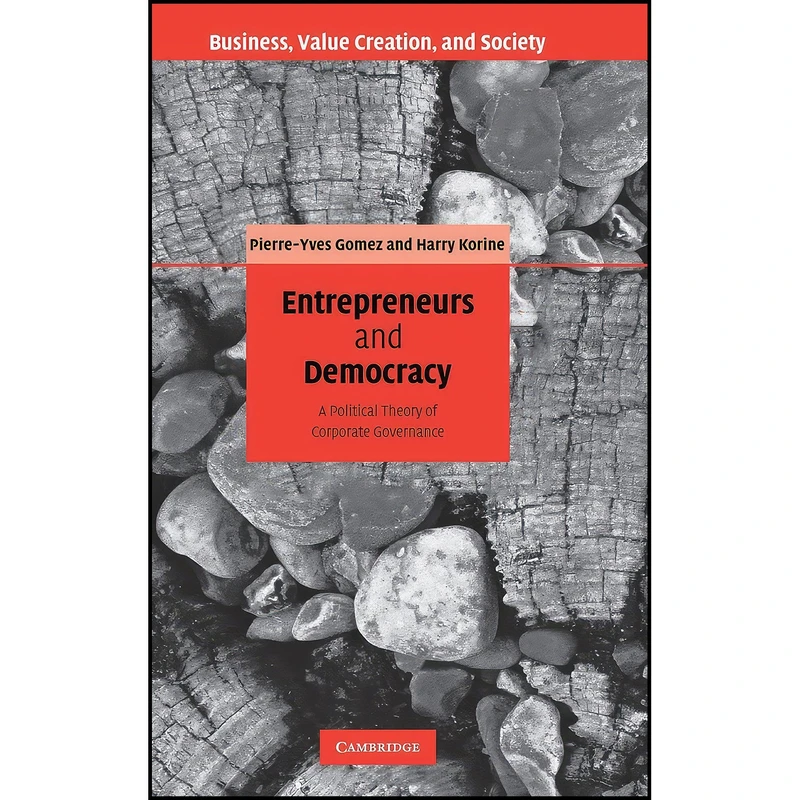 کتاب Entrepreneurs and Democracy اثر Pierre-Yves Gomez and Harry Korine انتشارات Cambridge University Press