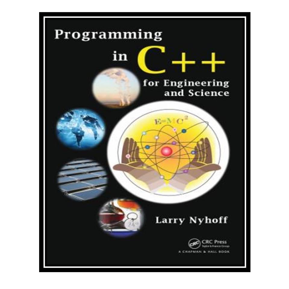 کتاب Programming in C++ for Engineering and Science اثر Larry Nyhoff انتشارات مؤلفین طلایی