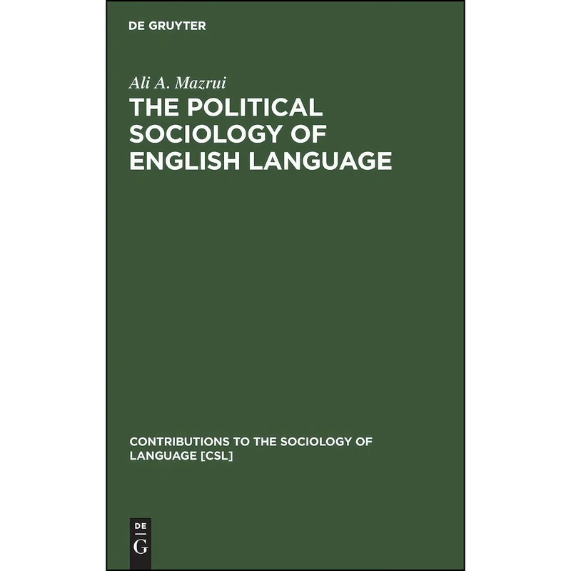 کتاب The Political Sociology of English Language  اثر Ali AlʾAmin Mazrui انتشارات De Gruyter Mouton