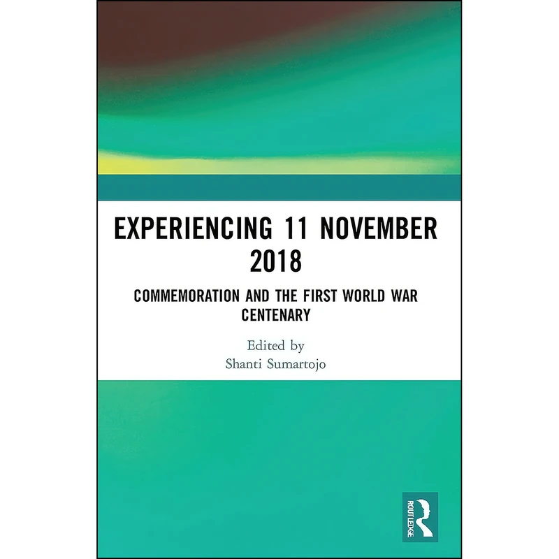 کتاب Experiencing 11 November 2018 اثر Shanti Sumartojo انتشارات Routledge