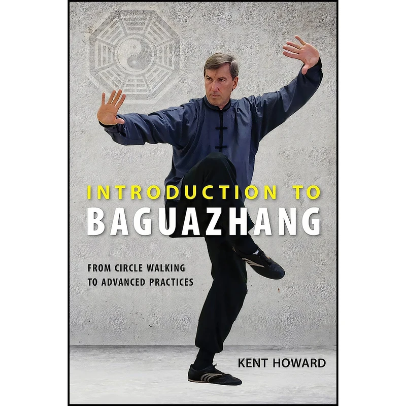 کتاب Introduction to Baguazhang اثر Kent Howard انتشارات North Atlantic Books