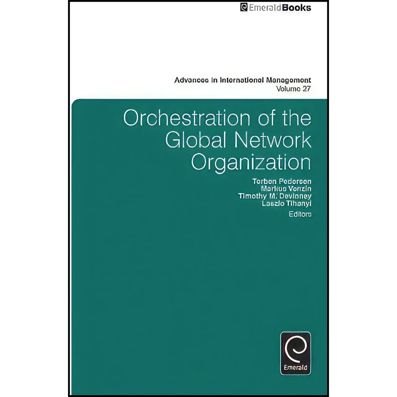 کتاب Orchestration of the Global Network Organization  اثر جمعي از نويسندگان انتشارات Emerald Publishing Limited