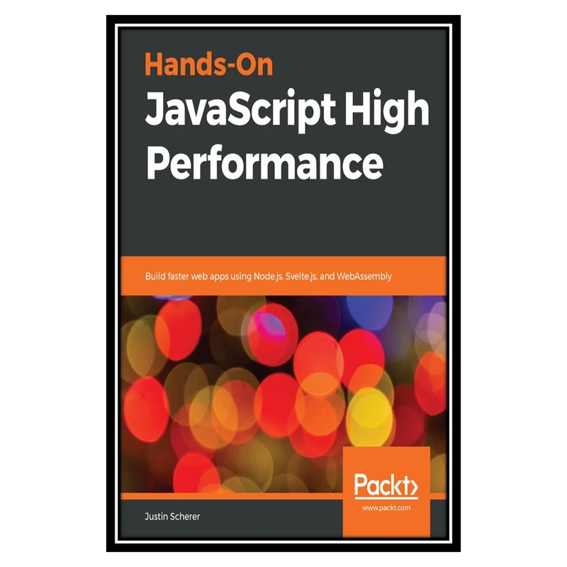 کتاب Hands-On JavaScript High Performance اثر Justin Scherer انتشارات مولفین طلایی