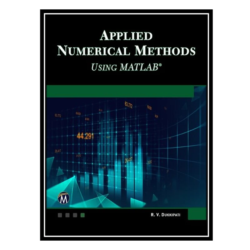کتاب Applied Numerical Methods Using MATLAB اثر R. V. Dukkipati انتشارات مؤلفین طلایی