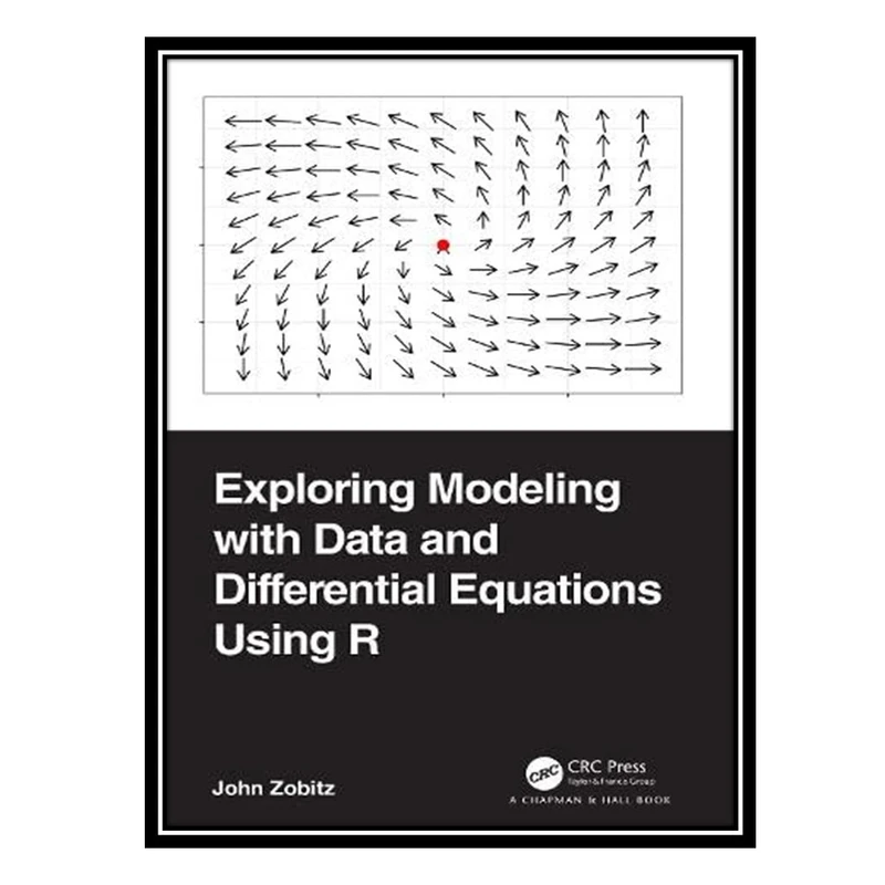 کتاب Exploring Modeling with Data and Differential Equations Using R اثر John Zobitz انتشارات مؤلفین طلایی