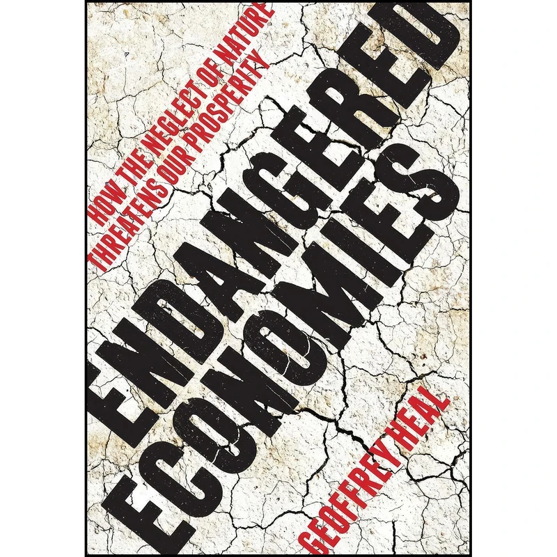 کتاب Endangered Economies اثر Geoffrey Heal انتشارات Columbia University Press