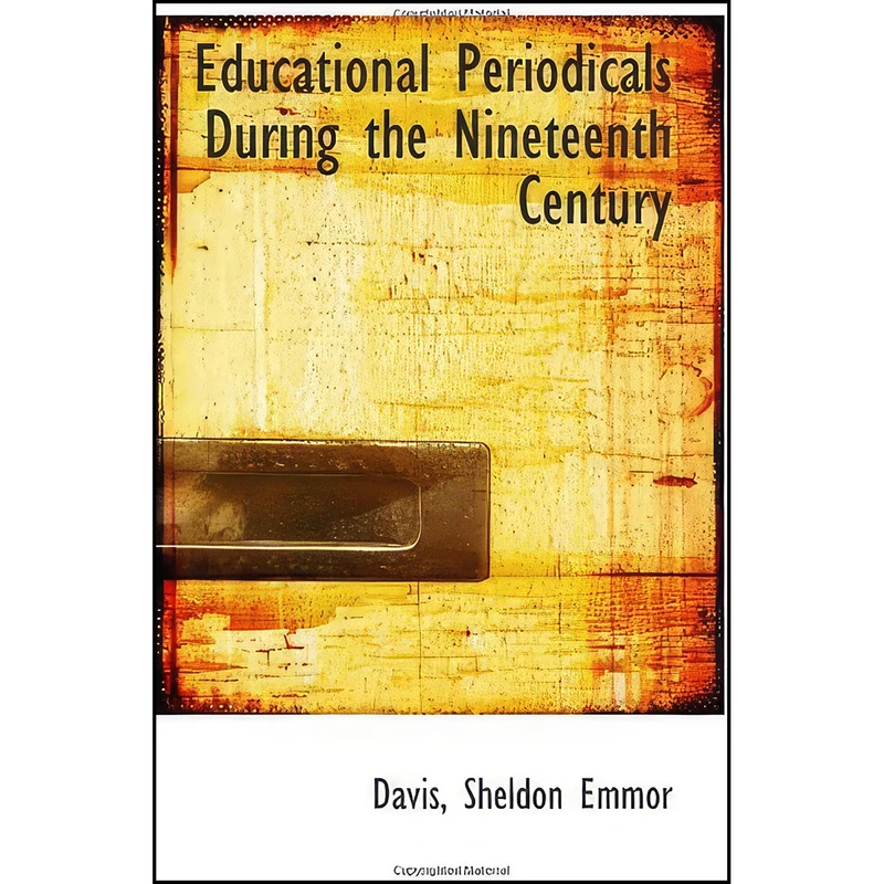 کتاب Educational Periodicals During the Nineteenth Century اثر Sheldon Emmor Davis انتشارات تازه ها