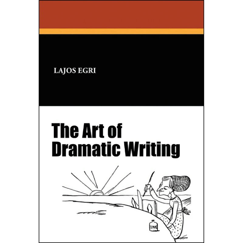 کتاب The Art of Dramatic Writing اثر Lajos Egri and Gilbert Miller انتشارات بله