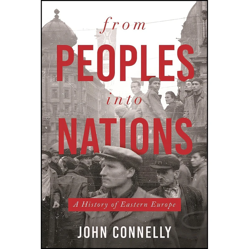 کتاب From Peoples into Nations اثر John Connelly انتشارات Princeton University Press