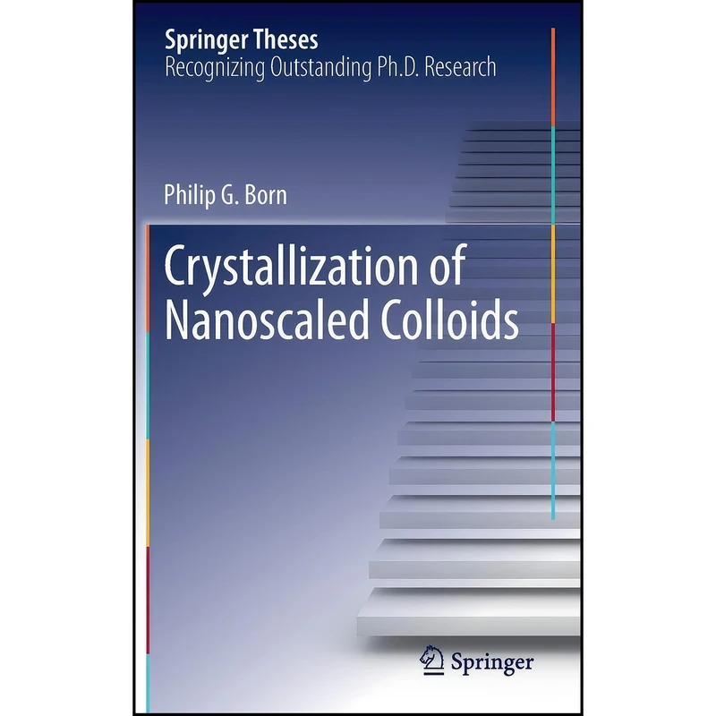 کتاب Crystallization of Nanoscaled Colloids  اثر Philip G. Born انتشارات Springer