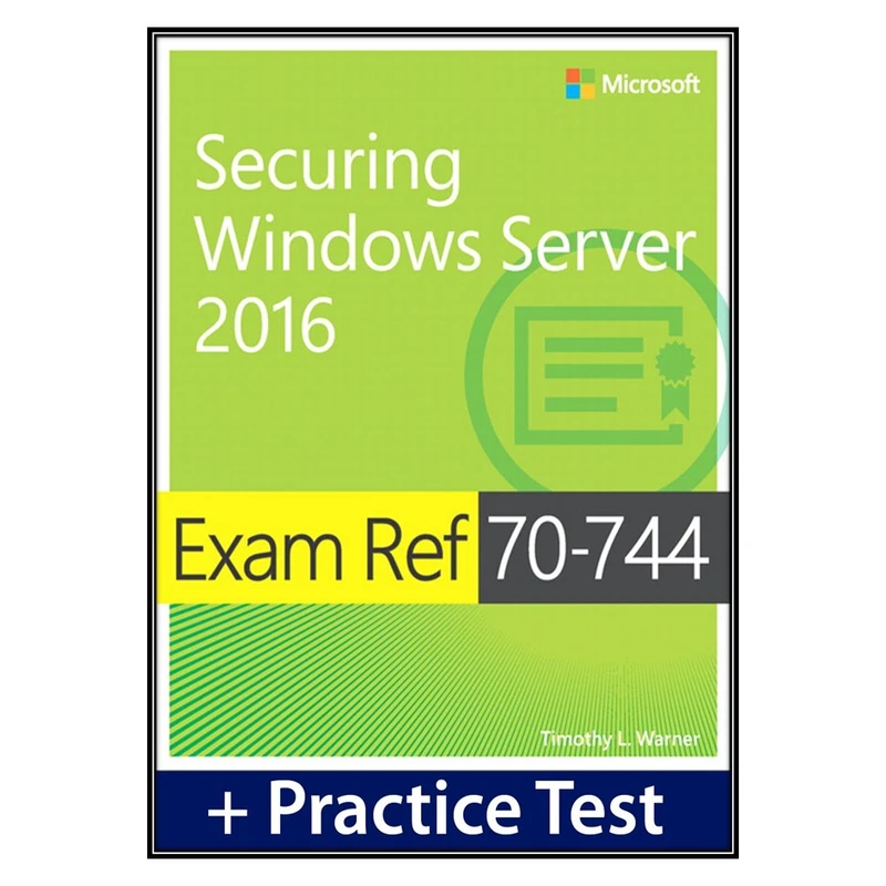 کتاب Exam Ref 70-744 Securing Windows Server 2016 اثر جمعی از نویسندگان انتشارات مولفین طلایی