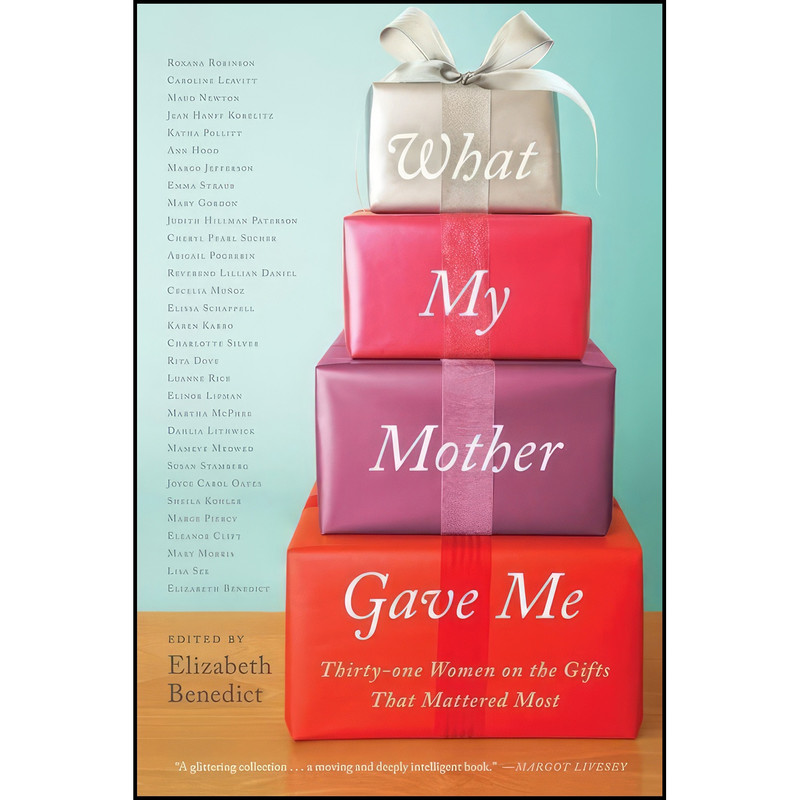 کتاب What My Mother Gave Me اثر Elizabeth Benedict and Lillian Daniel انتشارات Algonquin Books