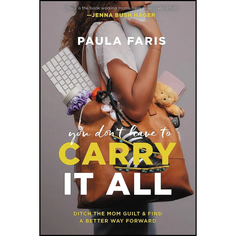 کتاب You Don t Have to Carry It All اثر Paula Faris انتشارات Worthy Books