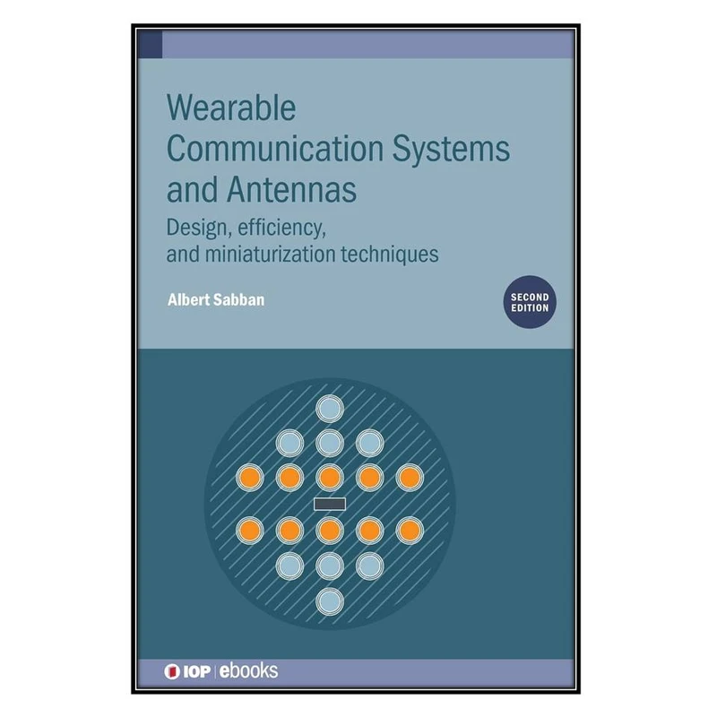   کتاب  Wearable Communication Systems and Antennasاثر Albert Sabban انتشارات مؤلفين طلايي