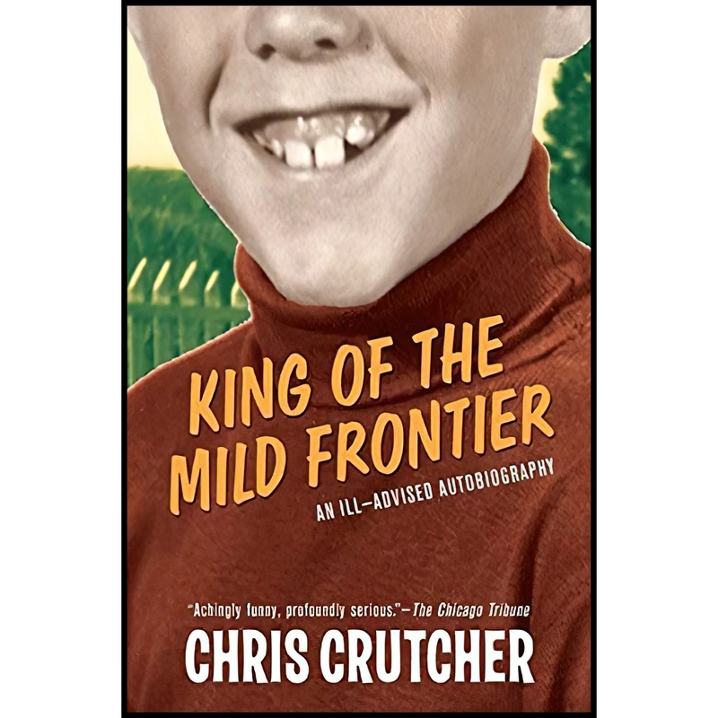 کتاب King of the Mild Frontier اثر Chris Crutcher انتشارات تازه ها