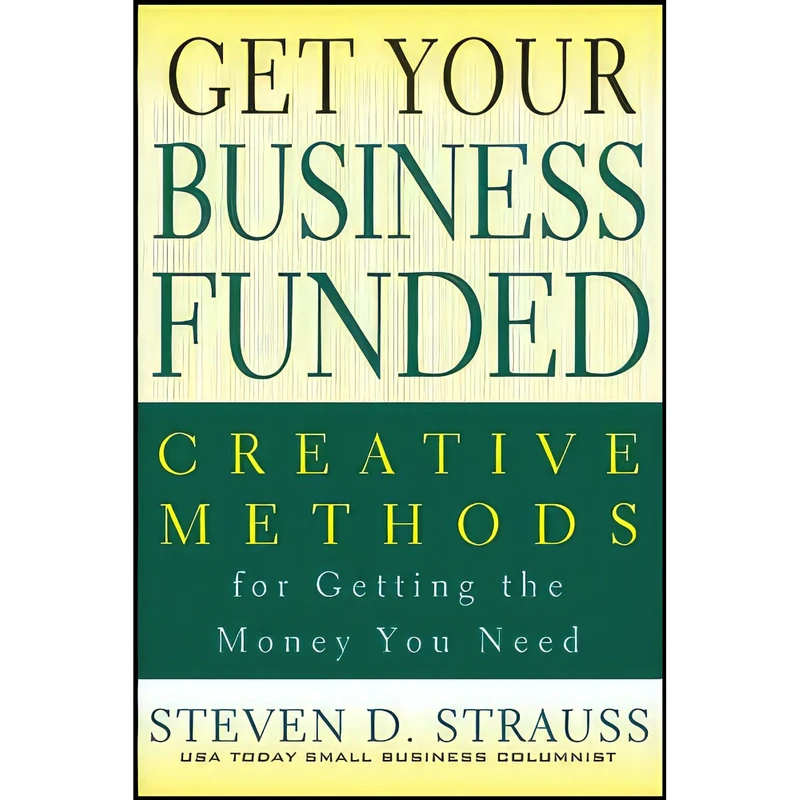 کتاب Get Your Business Funded اثر Steven D. Strauss انتشارات Wiley